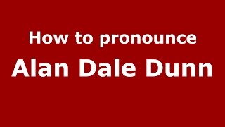How to pronounce Alan Dale Dunn