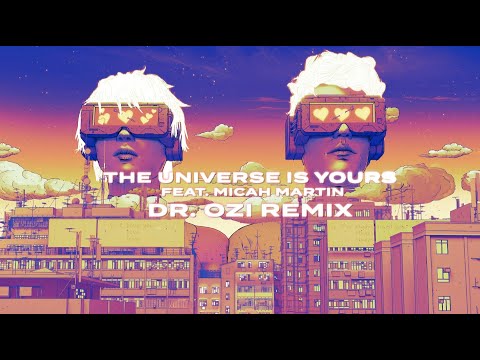 Video thumbnail for The Universe Is Yours (Dr. Ozi Remix)