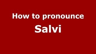 How to pronounce Salvi
