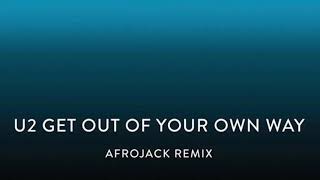 U2 - “Get Out Of Your Own Way” (Afrojack Remix)