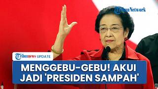 Megawati Akui Jadi 'Presiden Sampah' Ungkap Berpengalaman Atasi Konflik & Persoalan Berat di RI