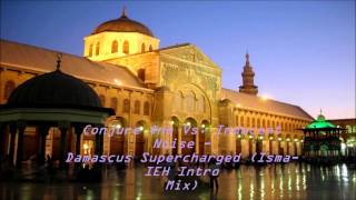 Conjure One Vs  Indecent Noise- Damascus Supercharged (Isma IEH Intro Mix)