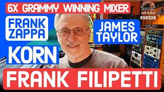 RSR328 - Frank Filipetti - Six Time Grammy Winning Mixer (Frank Zappa, Korn, James Taylor)