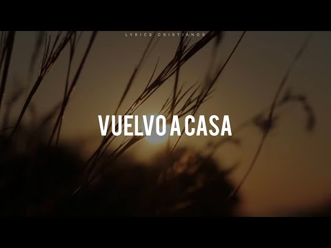 Generación 12+Maverick City Música-Vuelvo A Casa//lyrics esp
