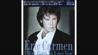 ERIC CARMEN - I WAS BORN TO LOVE YOU 1984