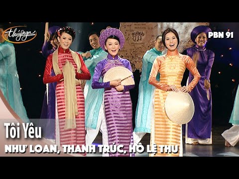 PBN 91 | Như Loan, Thanh Trúc, Hồ Lệ Thu - Tôi Yêu