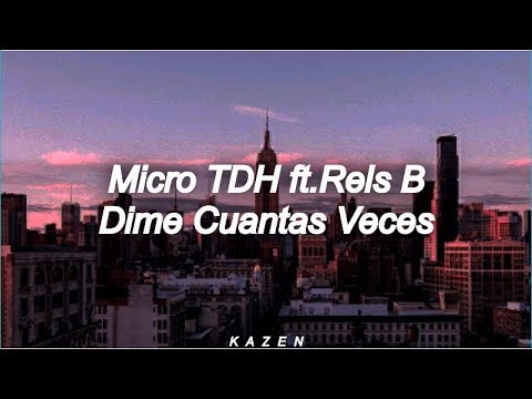 Micro TDH ft Rels B - Dime Cuántas Veces (Letra)