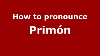 How to pronounce Primón