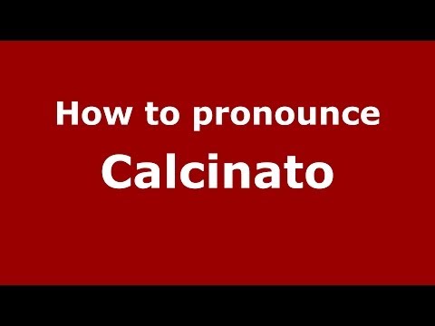 How to pronounce Calcinato (Italian/Italy) - PronounceNames.com