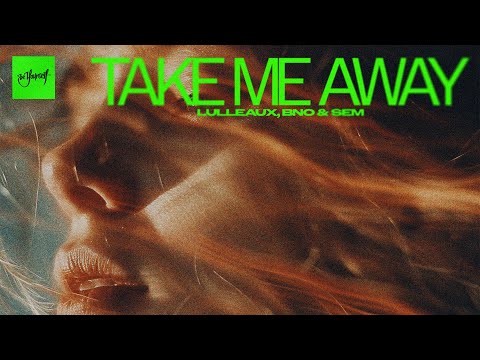 Lulleaux, BnO & SEM - Take Me Away | Official Audio