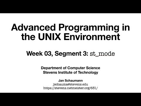 Advanced Programming in the UNIX Environment: Week 03, Segment 3 - st_mode and permissions