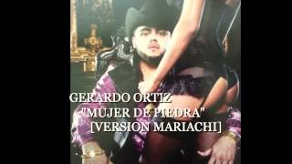 GERARDO ORTIZ &quot;MUJER DE PIEDRA&quot; [VERSION MARIACHI]
