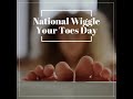 National Wiggle Your Toes Day
