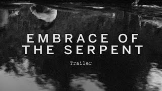 EMBRACE OF THE SERPENT Trailer | Festival 2015