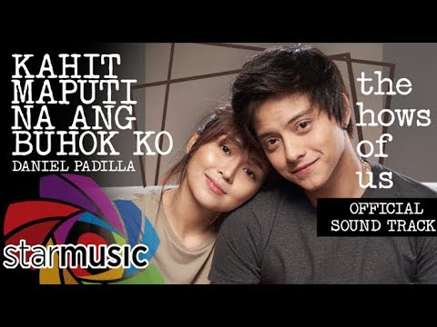 Kahit Maputi Na Ang Buhok Ko - Daniel Padilla | The Hows of Us OST (Audio) 🎵