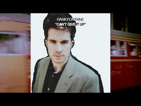 Hank Fontaine - Can't Give It Up