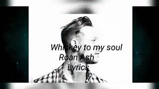 Roan Ash-Whiskey to my soul Lyrics