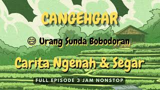 Download lagu CANGEHGAR - Carita Ngenah Dan Segar | Bobodoran Urang Sunda (Original Full Episode) mp3 Download lagu CANGEHGAR - Carita Ngenah Dan Segar | Bobodoran Urang Sunda (Original Full Episode) mp3