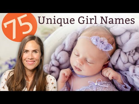 75 UNIQUE BABY GIRL NAMES FOR 2021 - Names & Meanings!