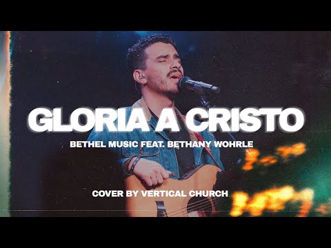 Gloria a Cristo (All Hail King Jesus en español - Bethel Music) Cover by Vertical | musica Cristiana