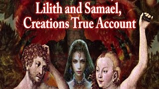 Adam and Eve, Lilith and Samael, Creations True Account