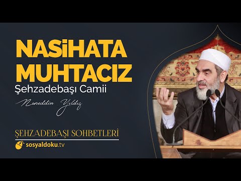Nasihate Muhtacız  - Nureddin Yıldız - (Şehzâdebaşı Sohbetleri 11. DERS)