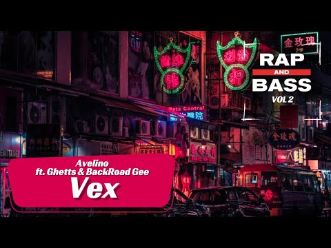 Avelino ft. Ghetts & BackRoad Gee - VEX  [Rap and Bass Vol.2]