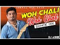 Woh Chali Woh Chali Dance Mix | DJ Ashik | Vxd Produxtionz