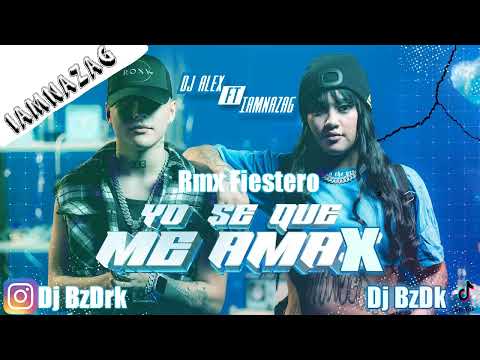 Dj Alex✘Iamnazag✘Yo Se Que Me Amax Rmx Fiestero✘BzDk