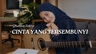 Download lagu Cinta Yang Tersembunyi - Qhutbus Sakha mp3