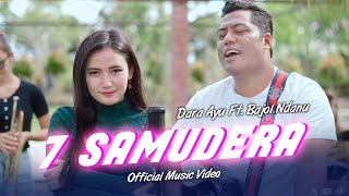 Download lagu Dara Ayu Ft. Bajol Ndanu - 7 Samudera mp3 Download lagu Dara Ayu Ft. Bajol Ndanu - 7 Samudera mp3