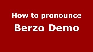 How to pronounce Berzo Demo