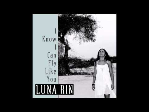 Luna Rin - I Know I Can Fly Like You - MUSIC