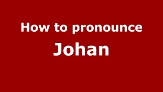 How to pronounce Johan