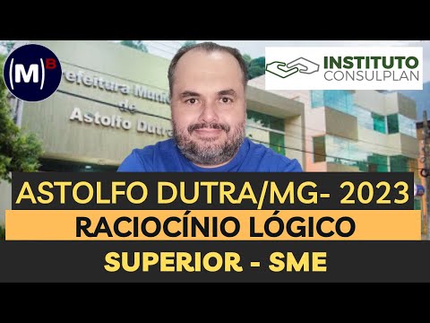 CONSULPLAN | SME DE ASTOLFO DUTRA/MG 2023 | NÍVEL SUPERIOR | PROVA DE RACIOCÍNIO LÓGICO