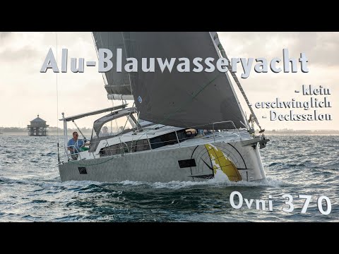 Kleine Blauwasseryacht für weltweite Fahrt: Ovni 370 - robust, erschwinglich, und mit Deckssalon!