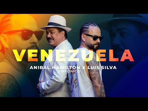 Venezuela - Anibal Hamilton Sinfonico x Luis Silva (Official Video)