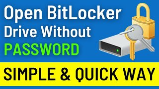 How to Open BitLocker Drive without Password on Windows 11/10/8/7 - [Simple & Quick Way]