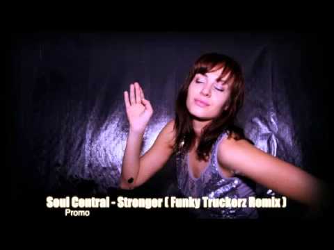 Soul Central - Stronger (Funky Truckerz Remix)
