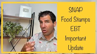 SNAP / Food Stamps / EBT - Important Update to Your Benefits