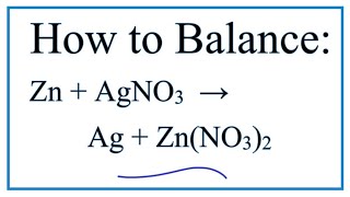 How to Balance Zn + AgNO3 = Ag + Zn(NO3)2    (Zinc + Silver nitrate)