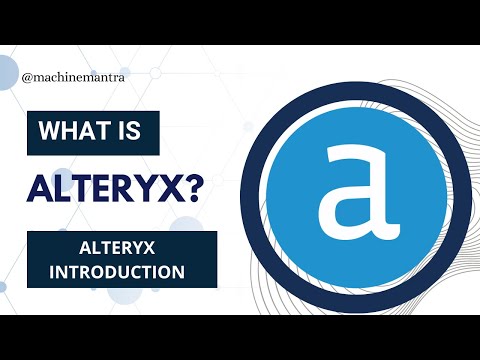 What is Alteryx? What is Alteryx Designer? What is Alteryx used for? Alteryx Intro|  Machine Mantra