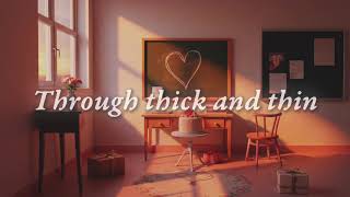 Through thick and thin - Lyric Video