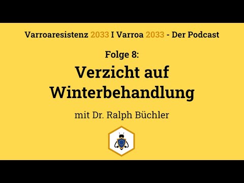 Varroa Resistance 2033 - The Podcast, Episode 8: Avoiding Winter Treatment - with Dr. Ralph Büchler