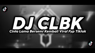 Download lagu DJ CLBK CINTA LAMA BERSEMI KEMBALI FYP TIKTOK mp3 Download lagu DJ CLBK CINTA LAMA BERSEMI KEMBALI FYP TIKTOK mp3