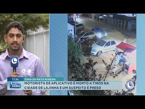 Zona da Mata: Motorista de aplicativo é morto a tiros em Lajinha e suspeito é preso.