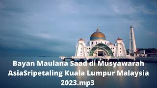Download lagu Bayan Maulana Saad di Musyawarah Asia Sri Petaling Kuala Lumpur Malaysia 2023 mp3