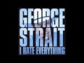george strait - i hate everything (pure hate mix ...
