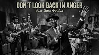 Download lagu DON'T LOOK BACK IN ANGER - OASIS || SOUL - BLUES VERSION mp3
