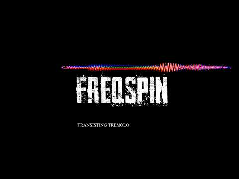 Freqspin (Affreqtic & Dregspin) - Transisting Tremolo [HD]